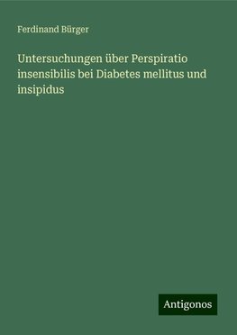 Untersuchungen über Perspiratio insensibilis bei Diabetes mellitus und insipidus