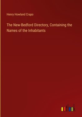 The New-Bedford Directory, Containing the Names of the Inhabitants