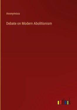 Debate on Modern Abolitionism