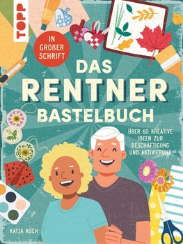 Das Rentner-Bastelbuch. In großer Schrift.