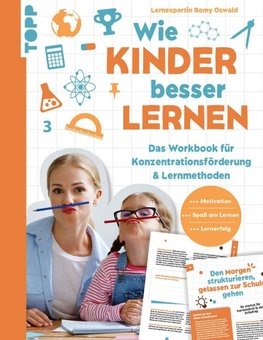 Wie Kinder besser lernen. Das Workbook für Konzentrationsförderung & Lernmethoden.