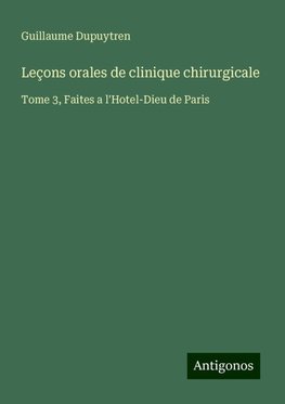 Leçons orales de clinique chirurgicale