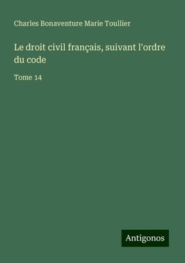 Le droit civil français, suivant l'ordre du code