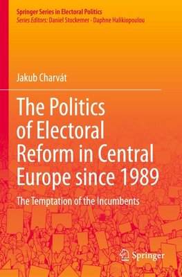 The Politics of Electoral Reform in Central Europe since 1989