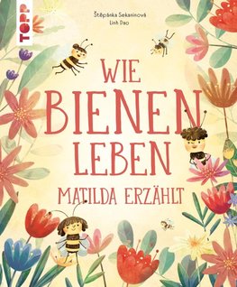 Wie Bienen leben. Matilda erzählt.