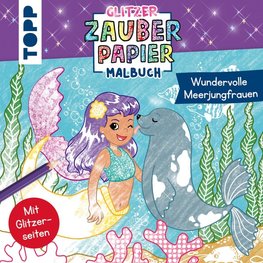 Glitzer Zauberpapier Malbuch Wundervolle Meerjungfrauen