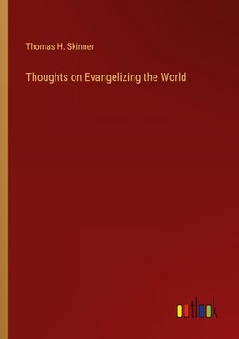 Thoughts on Evangelizing the World