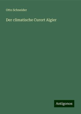 Der climatische Curort Algier