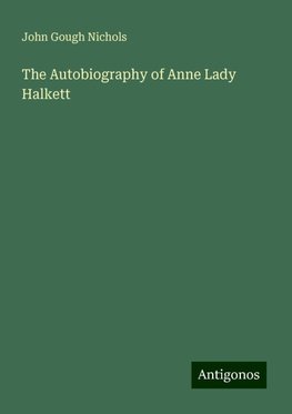 The Autobiography of Anne Lady Halkett