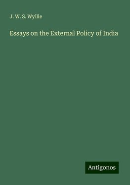 Essays on the External Policy of India