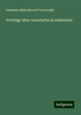 Vorträge über venerische Krankheiten