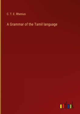 A Grammar of the Tamil language