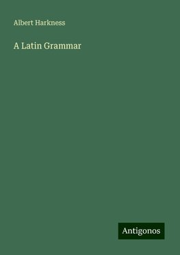 A Latin Grammar