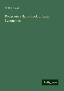 Döderlein's Hand-Book of Latin Synonymes