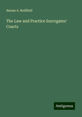 The Law and Practice Surrogates' Courts