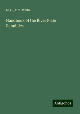 Handbook of the River Plate Republics