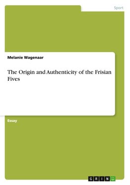 The Origin and Authenticity of the Frisian Fives