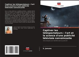 Captiver les téléspectateurs : l'art et la science d'une publicité télévisée convaincante