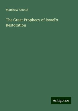 The Great Prophecy of Israel's Restoration