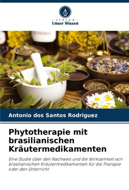 Phytotherapie mit brasilianischen Kräutermedikamenten