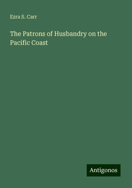 The Patrons of Husbandry on the Pacific Coast