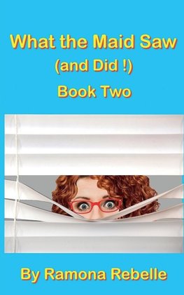 What the Maid Saw (and Did!)  Book Two