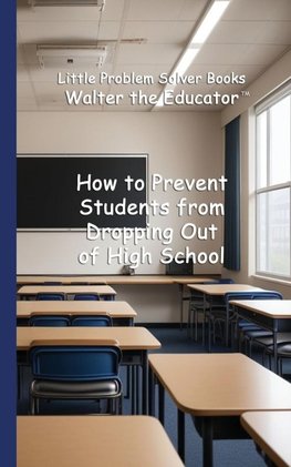 How to Prevent Students from Dropping Out of High School