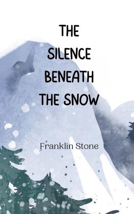 The Silence Beneath the Snow