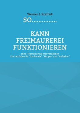 SO...............kann Freimaurerei funktionieren