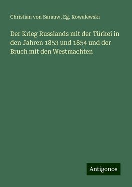 Der Krieg Russlands mit der Türkei in den Jahren 1853 und 1854 und der Bruch mit den Westmachten