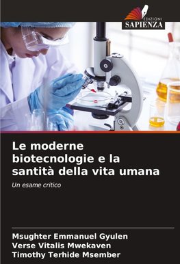 Le moderne biotecnologie e la santità della vita umana