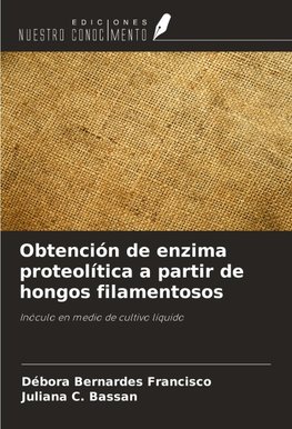 Obtención de enzima proteolítica a partir de hongos filamentosos