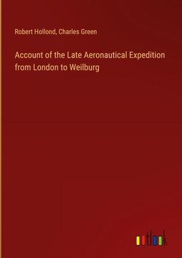 Account of the Late Aeronautical Expedition from London to Weilburg