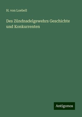 Des Zündnadelgewehrs Geschichte und Konkurrenten