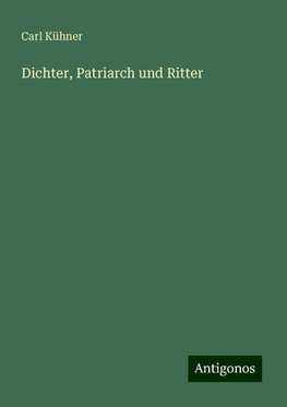 Dichter, Patriarch und Ritter