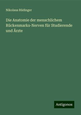 Die Anatomie der menschlichem Rückenmarks-Nerven für Studierende und Ärzte