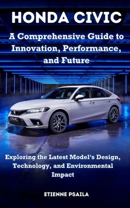 Honda Civic - A Comprehensive Guide to Innovation, Performance, and Future