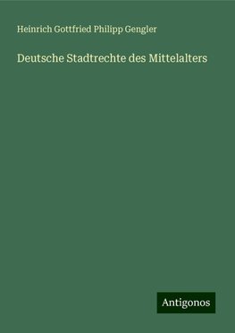 Deutsche Stadtrechte des Mittelalters