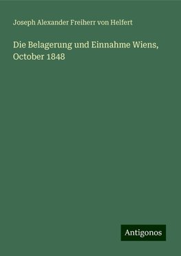 Die Belagerung und Einnahme Wiens, October 1848