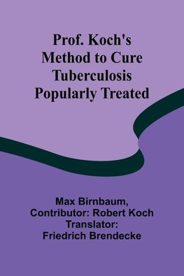 Prof. Koch's Method to Cure Tuberculosis Popularly Treated