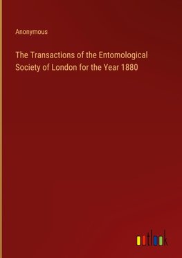 The Transactions of the Entomological Society of London for the Year 1880