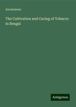 The Cultivation and Curing of Tobacco in Bengal