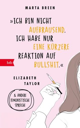 'Ich bin nicht aufbrausend. Ich habe nur eine kürzere Reaktion auf Bullshit.' Elizabeth Taylor