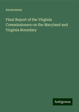 Final Report of the Virginia Commissioners on the Maryland and Virginia Boundary