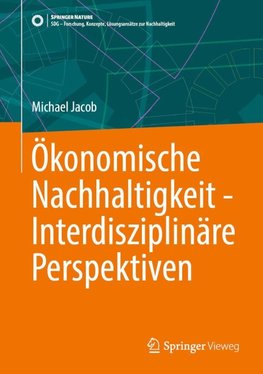 Ökonomische Nachhaltigkeit - Interdisziplinäre Perspektiven