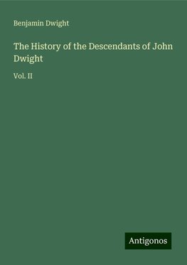 The History of the Descendants of John Dwight