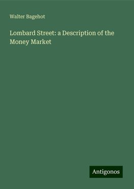 Lombard Street: a Description of the Money Market