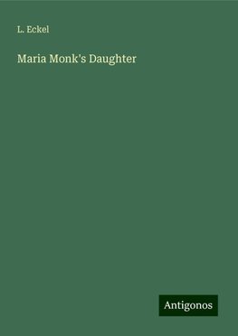 Maria Monk's Daughter