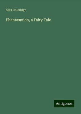 Phantasmion, a Fairy Tale