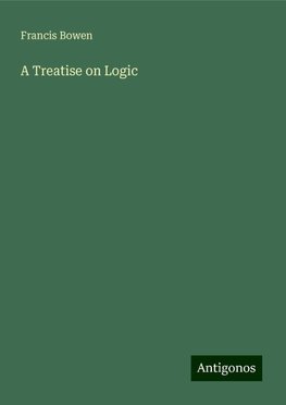 A Treatise on Logic